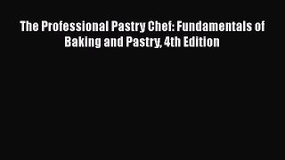 [Read Book] The Professional Pastry Chef: Fundamentals of Baking and Pastry 4th Edition  Read