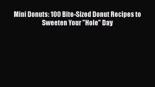 [Read Book] Mini Donuts: 100 Bite-Sized Donut Recipes to Sweeten Your Hole Day  EBook