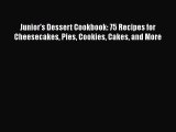 [Read Book] Junior's Dessert Cookbook: 75 Recipes for Cheesecakes Pies Cookies Cakes and More