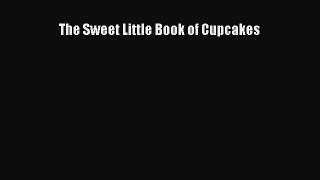 [Read Book] The Sweet Little Book of Cupcakes  EBook
