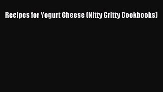 [Read Book] Recipes for Yogurt Cheese (Nitty Gritty Cookbooks)  EBook