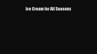 [Read Book] Ice Cream for All Seasons  EBook