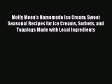 [Read Book] Molly Moon's Homemade Ice Cream: Sweet Seasonal Recipes for Ice Creams Sorbets