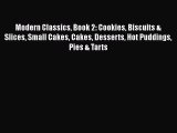 [Read Book] Modern Classics Book 2: Cookies Biscuits & Slices Small Cakes Cakes Desserts Hot
