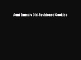 [Read Book] Aunt Emma's Old-Fashioned Cookies  EBook