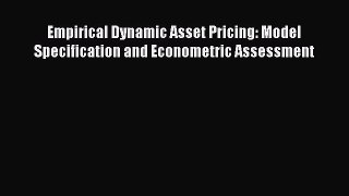 [Read PDF] Empirical Dynamic Asset Pricing: Model Specification and Econometric Assessment