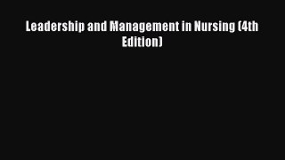 Download Leadership and Management in Nursing (4th Edition) Ebook Online