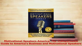 Read  Motivational Speakers America The Indispensable Guide to Americas Business and Ebook Free