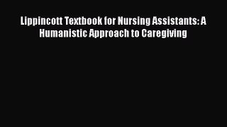 Read Lippincott Textbook for Nursing Assistants: A Humanistic Approach to Caregiving Ebook