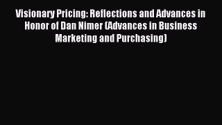 [Read PDF] Visionary Pricing: Reflections and Advances in Honor of Dan Nimer (Advances in Business