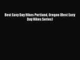 Download Best Easy Day Hikes Portland Oregon (Best Easy Day Hikes Series) Free Books