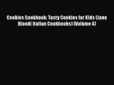 [Read Book] Cookies Cookbook: Tasty Cookies for Kids (Jane Biondi Italian Cookbooks) (Volume