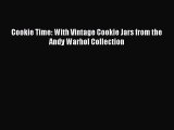 [Read Book] Cookie Time: With Vintage Cookie Jars from the Andy Warhol Collection  Read Online