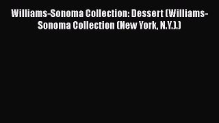 [Read Book] Williams-Sonoma Collection: Dessert (Williams-Sonoma Collection (New York N.Y.).)