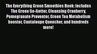 [Read Book] The Everything Green Smoothies Book: Includes The Green Go-Getter Cleansing Cranberry