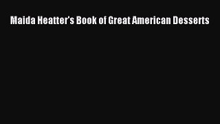 [Read Book] Maida Heatter's Book of Great American Desserts  EBook