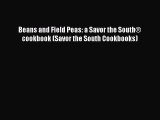 [Read Book] Beans and Field Peas: a Savor the South® cookbook (Savor the South Cookbooks)