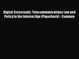 [PDF] Digital Crossroads: Telecommunications Law and Policy in the Internet Age (Paperback)