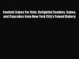 [Read Book] Confetti Cakes For Kids: Delightful Cookies Cakes and Cupcakes from New York City's