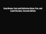 [Read Book] Easy Beans: Fast and Delicious Bean Pea and Lentil Recipes Second Edition  EBook