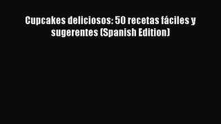 [Read Book] Cupcakes deliciosos: 50 recetas fáciles y sugerentes (Spanish Edition)  Read Online