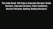 [Read Book] The Cake Book: 164 Cake & Cupcake Recipes (Cake Recipes Cupcake Recipes Cake Cookbook