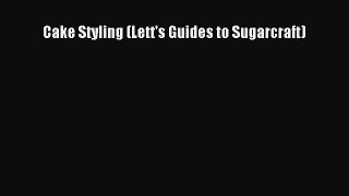 [Read Book] Cake Styling (Lett's Guides to Sugarcraft)  EBook