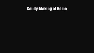 [Read Book] Candy-Making at Home  EBook