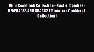[Read Book] Mini Cookbook Collection--Best of Candies: BEVERAGES AND SNACKS (Miniature Cookbook