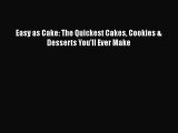 [Read Book] Easy as Cake: The Quickest Cakes Cookies & Desserts You'll Ever Make  EBook