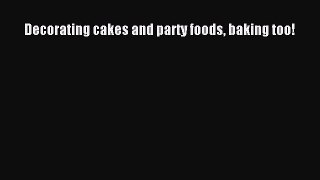 [Read Book] Decorating cakes and party foods baking too!  EBook