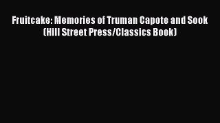 [Read Book] Fruitcake: Memories of Truman Capote and Sook (Hill Street Press/Classics Book)