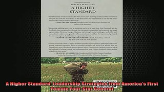 READ FREE Ebooks  A Higher Standard Leadership Strategies from Americas First Female FourStar General Full EBook