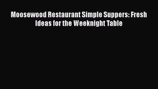 [Read Book] Moosewood Restaurant Simple Suppers: Fresh Ideas for the Weeknight Table  EBook