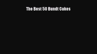 [Read Book] The Best 50 Bundt Cakes  EBook