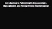 PDF Introduction to Public Health Organizations Management and Policy (Public Health Basics)