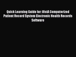 PDF Quick Learning Guide for: VistA Computerized Patient Record System Electronic Health Records