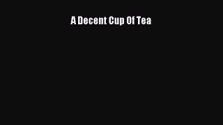 [Read Book] A Decent Cup Of Tea  EBook
