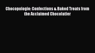 [Read Book] Chocopologie: Confections & Baked Treats from the Acclaimed Chocolatier  EBook