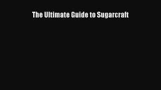 [Read Book] The Ultimate Guide to Sugarcraft  EBook