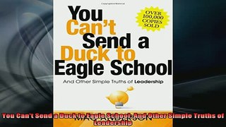 Downlaod Full PDF Free  You Cant Send a Duck to Eagle School And Other Simple Truths of Leadership Full EBook