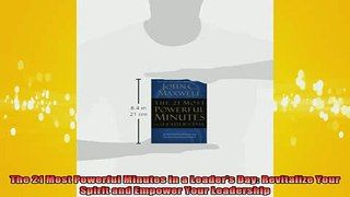 READ book  The 21 Most Powerful Minutes in a Leaders Day Revitalize Your Spirit and Empower Your Full EBook