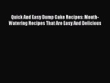 [Read Book] Quick And Easy Dump Cake Recipes: Mouth-Watering Recipes That Are Easy And Delicious