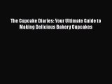 [Read Book] The Cupcake Diaries: Your Ultimate Guide to Making Delicious Bakery Cupcakes  EBook