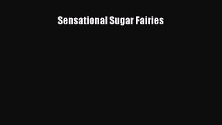 [Read Book] Sensational Sugar Fairies  EBook
