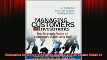 FREE PDF  Managing Customers as Investments The Strategic Value of Customers in the Long Run  BOOK ONLINE