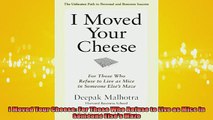 READ book  I Moved Your Cheese For Those Who Refuse to Live as Mice in Someone Elses Maze Online Free