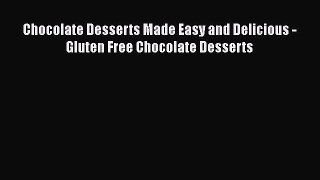 [Read Book] Chocolate Desserts Made Easy and Delicious - Gluten Free Chocolate Desserts  EBook