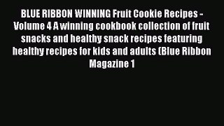 [Read Book] BLUE RIBBON WINNING Fruit Cookie Recipes - Volume 4 A winning cookbook collection