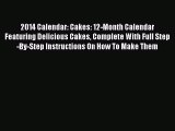 [Read Book] 2014 Calendar: Cakes: 12-Month Calendar Featuring Delicious Cakes Complete With